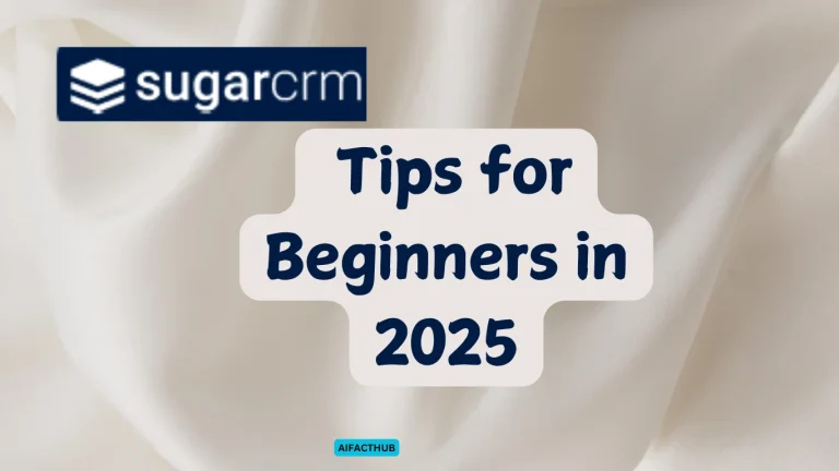 How to Get Started with SugarCRM 6 Essential Tips for Beginners in 2025 AIFACTHUB